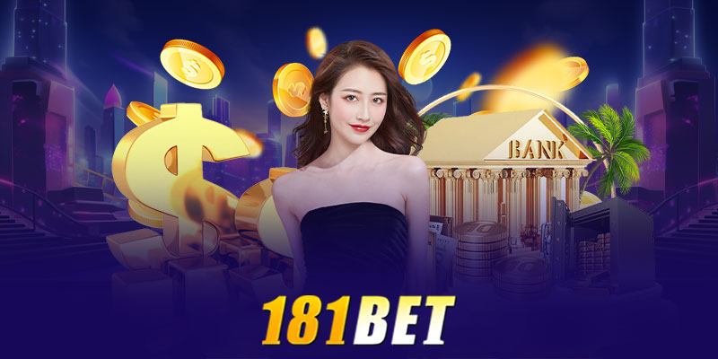 Lợi ích khi tham gia dịch vụ rút tiền 181bet